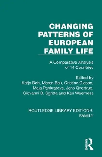 Changing Patterns of European Family Life: A Comparative Analysis of 14 Countries by Katja Boh