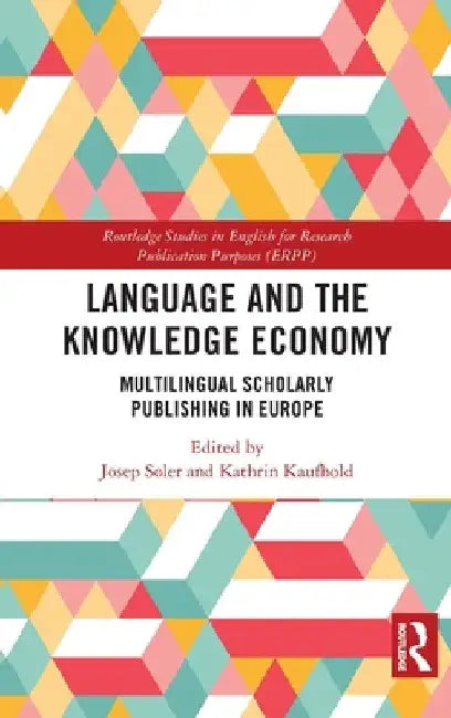 Language and the Knowledge Economy: Multilingual Scholarly Publishing in Europe by Josep Soler