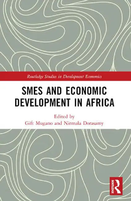 SMEs and Economic Development in Africa by Gift Mugano