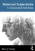 Maternal Subjectivity: A Dissociated Self-State by Ellen Toronto