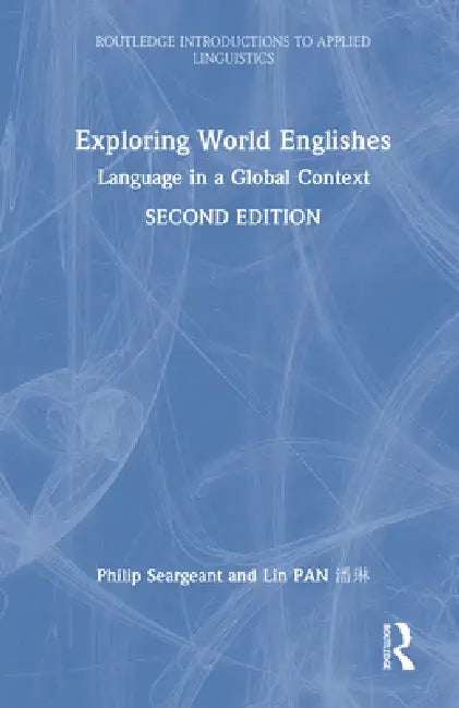 Exploring World Englishes: Language in a Global Context by Philip Seargeant