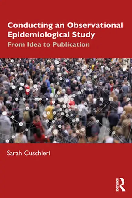 Conducting an Observational Epidemiological Study: From Idea to Publication by Sarah Cuschieri
