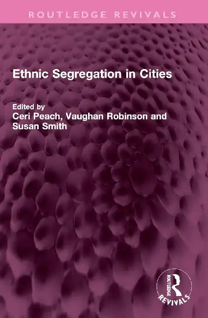 Ethnic Segregation in Cities by Ceri Peach