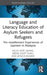 Language and Literacy Education of Asylum Seekers and Refugees by Azlin Zaiti Zainal