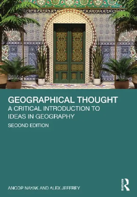 Geographical Thought: A Critical Introduction to Ideas in Geography by Anoop Nayak
