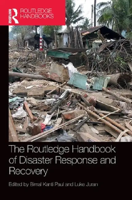 The Routledge Handbook of Disaster Response and Recovery by Bimal Kanti Paul