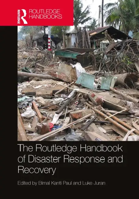 The Routledge Handbook of Disaster Response and Recovery by Bimal Kanti Paul