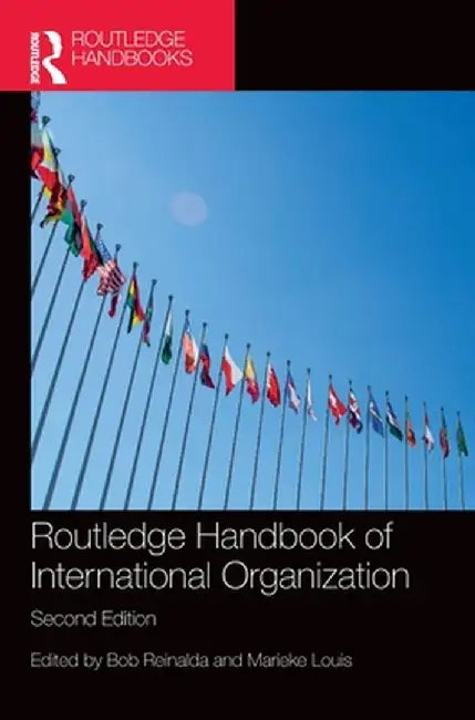 Routledge Handbook of International Organization by Bob Reinalda