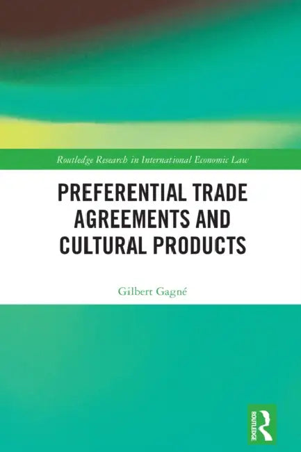Preferential Trade Agreements and Cultural Products by Gilbert Gagné