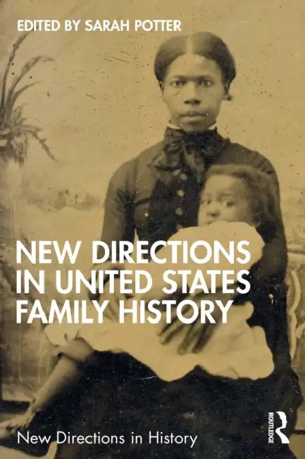 New Directions in United States Family History by Sarah Potter