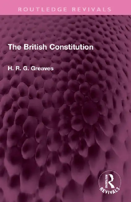 The British Constitution by H. R. G. Greaves