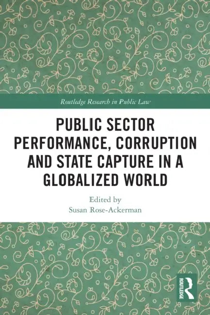 Public Sector Performance, Corruption and State Capture in a Globalized World by Susan Rose-Ackerman