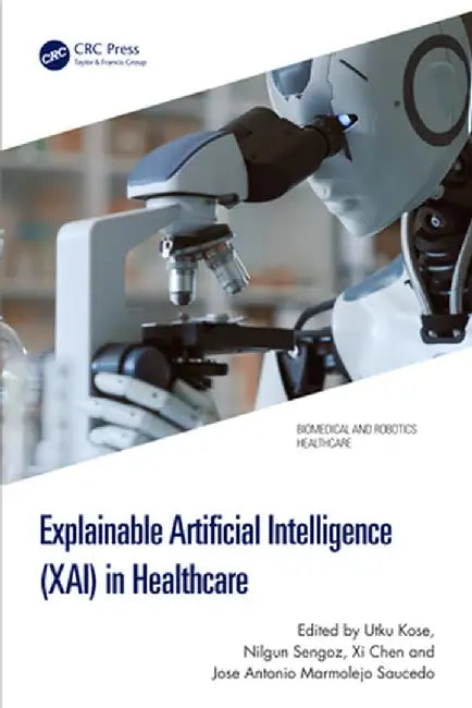 Explainable Artificial Intelligence (Xai) in Healthcare by Utku Kose
