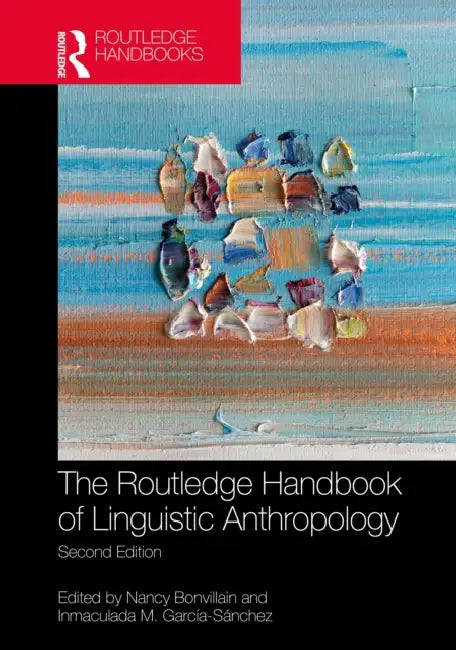 The Routledge Handbook of Linguistic Anthropology by Nancy Bonvillain