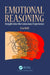 Emotional Reasoning: Insight Into the Conscious Experience by Eva Déli