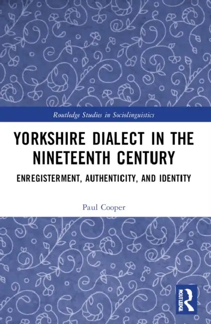 Yorkshire Dialect in the Nineteenth Century by Paul Cooper