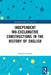 Independent Wh-Exclamative Constructions in the History of English by Daniela Schröder