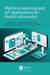 Machine Learning and IoT Applications for Health Informatics by Pijush Samui, Sanjiban Sekhar Roy, Wengang Zhang