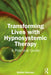 Transforming Lives with Hypnosystemic Therapy: A Practical Guide by Stefan Hammel