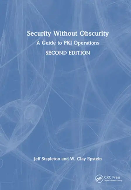 Security Without Obscurity: A Guide to Pki Operations by Jeff Stapleton