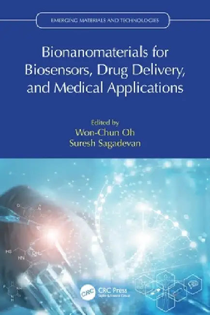 Bionanomaterials for Biosensors, Drug Delivery, and Medical Applications by Won-Chun Oh