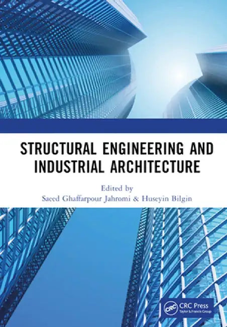 Structural Engineering and Industrial Architecture: Proceedings of 6th International Conference on Structural Engineering and Industrial Architecture by Saee Ghaffarpour Jahromi