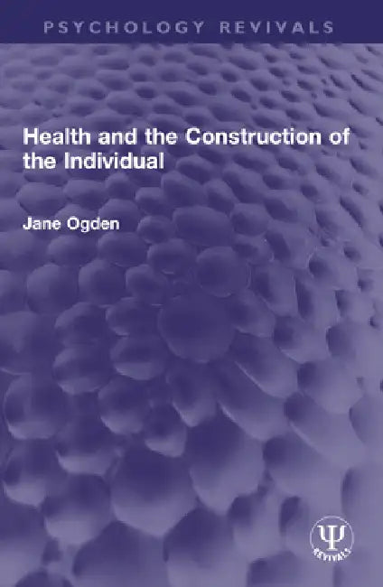 Health and the Construction of the Individual by Jane Ogden