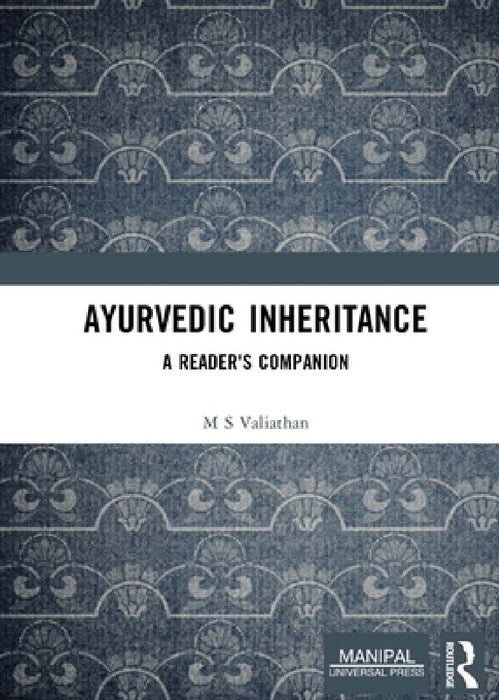 Ayurvedic Inheritance: A Reader's Companion by M. S. Valiathan