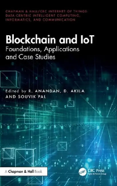 Blockchain and IoT: Foundations, Applications and Case Studies by R. Anandan