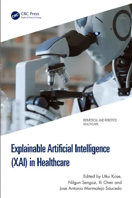 Explainable Artificial Intelligence (XAI) in Healthcare by Utku Kose