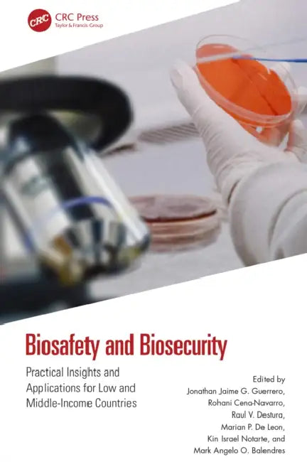 Biosafety and Biosecurity: Practical Insights and Applications for Low and Middle-Income Countries by Jonathan Jaime G. Guerrero, Rohani Cena-Navarro, Raul V. Destura