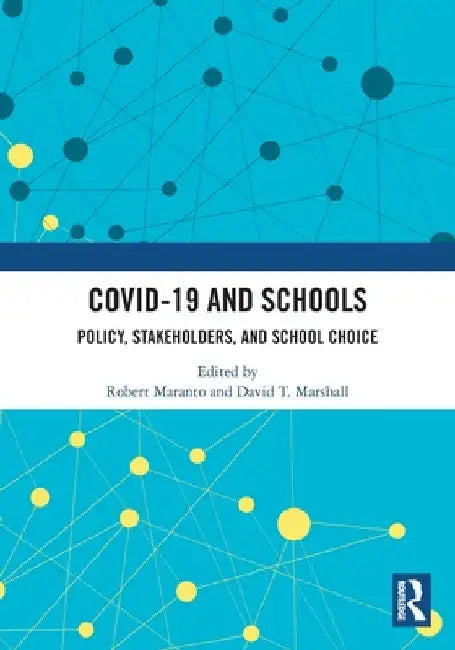 COVID-19 and Schools: Policy, Stakeholders, and School Choice by Robert Maranto