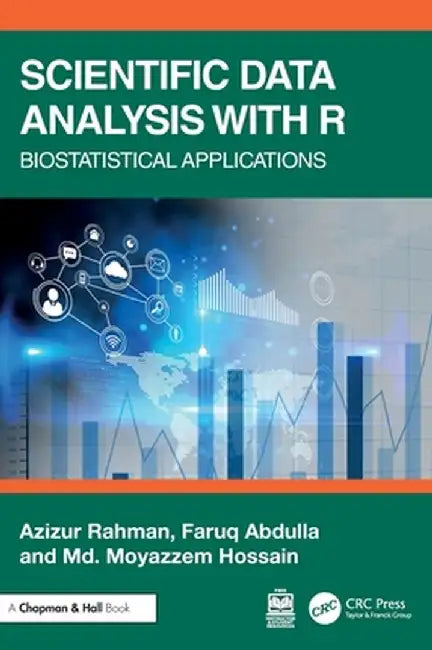 Scientific Data Analysis with R: Biostatistical Applications by Azizur Rahman