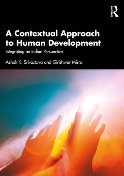 A Contextual Approach to Human Development: Integrating an Indian Perspective by Srivastava, Ashok K.