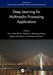 Deep Learning for Multimedia Processing Applications: Volume One: Image Security and Intelligent Systems for Multimedia Processing by Uzair Aslam Bhatti