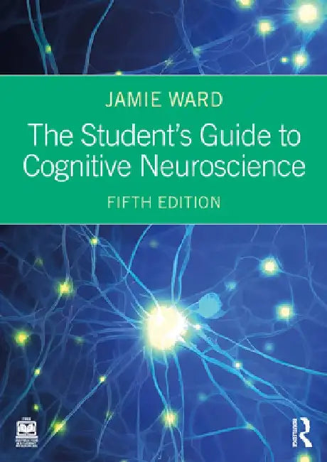 The Student's Guide to Cognitive Neuroscience by Jamie Ward