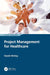 Project Management for Healthcare by Shirley, David