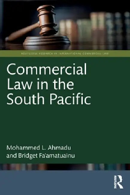 Commercial Law in the South Pacific by Mohammed L. Ahmadu