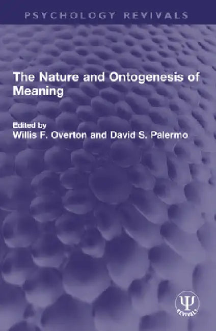 The Nature and Ontogenesis of Meaning by Willis F. Overton