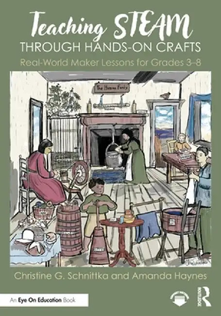 Teaching Steam Through Hands-On Crafts: Real-World Maker Lessons for Grades 3-8 by Christine G. Schnittka