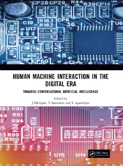 Human Machine Interaction in the Digital Era: Towards Conversational Artificial Intelligence by J. Dhilipan