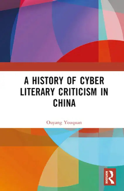 A History of Cyber Literary Criticism in China by Ouyang Youquan