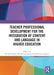 Teacher Professional Development for the Integration of Content and Language in Higher Education by Mª Noelia Ruiz-Madrid
