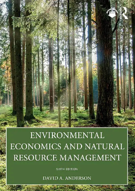 Environmental Economics and Natural Resource Management by David A. Anderson