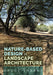 Nature-Based Design in Landscape Architecture by Bruce Sharky