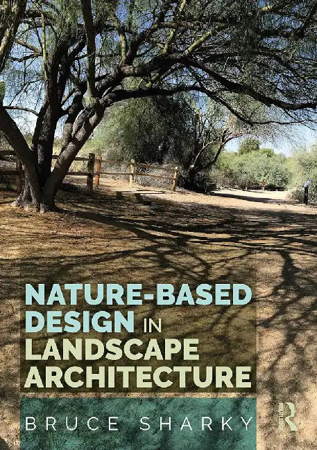 Nature-Based Design in Landscape Architecture by Sharky, Bruce