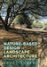 Nature-Based Design in Landscape Architecture by Sharky, Bruce