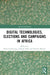 Digital Technologies, Elections and Campaigns in Africa by Duncan Omanga