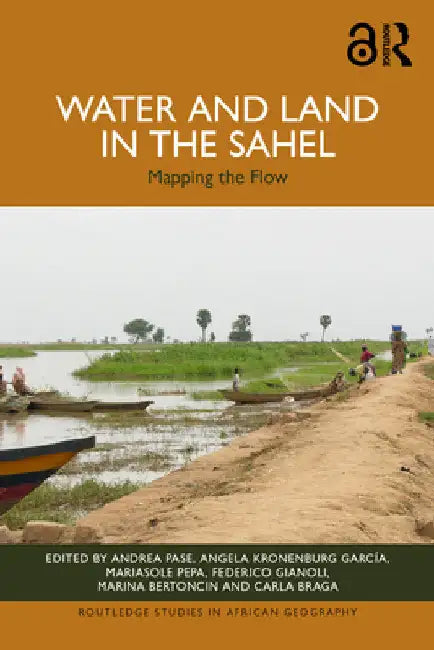Water and Land in the Sahel: Mapping the Flow by Andrea Pase
