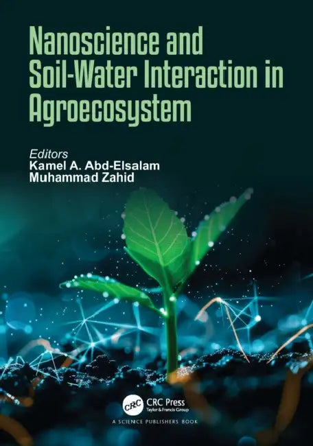 Nanoscience and Soil-Water Interaction in Agroecosystem by Kamel A. Abd-Elsalam